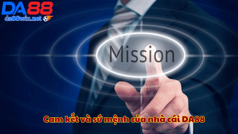 Cam kết và sứ mệnh của nhà cái DA88 Cam kết và sứ mệnh của nhà cái DA88
