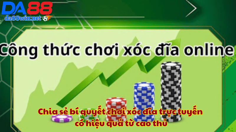Chia sẻ bí quyết chơi xóc đĩa trực tuyến có hiệu quả từ cao thủ Chia sẻ bí quyết chơi xóc đĩa trực tuyến có hiệu quả từ cao thủ