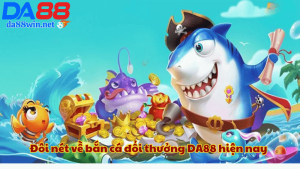 Những mẹo chơi bắn cá đổi thưởng DA88