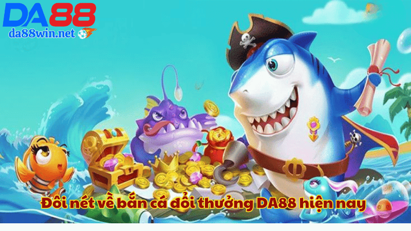 Những mẹo chơi bắn cá đổi thưởng DA88 Những mẹo chơi bắn cá đổi thưởng DA88