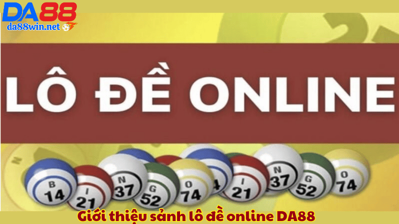 Giới thiệu sảnh lô đề online DA88 Giới thiệu sảnh lô đề online DA88