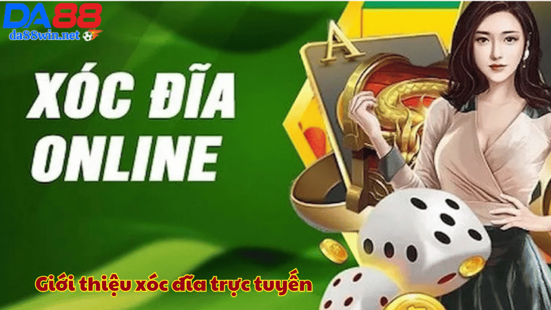 Giới thiệu xóc đĩa trực tuyến Giới thiệu xóc đĩa trực tuyến