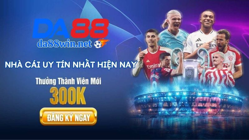 DA88 Là Nhà Cái Đáng Tin Cậy Hàng Đầu Hiện Nay