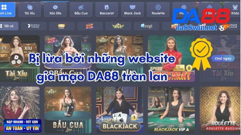 Bị lừa bởi những website giả mạo DA88 tràn lan