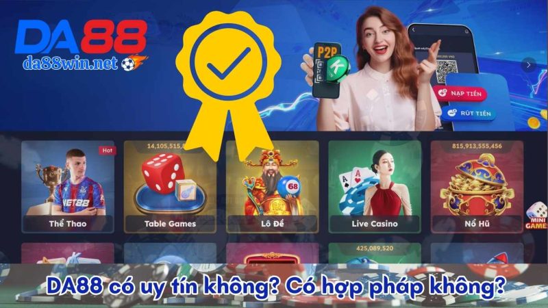 DA88 có uy tín không? Có hợp pháp không? DA88 có uy tín không? Có hợp pháp không?