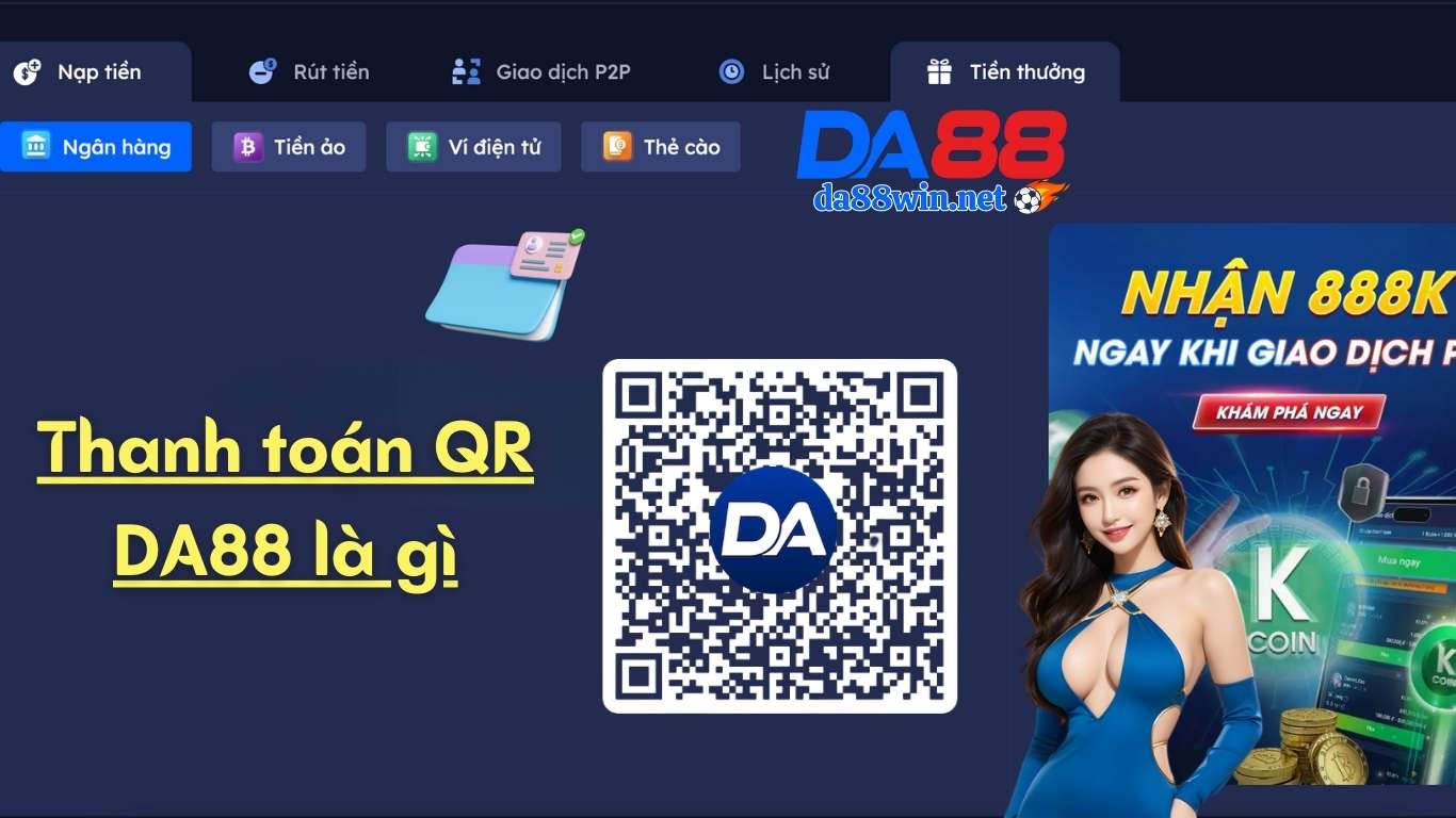 Thanh toán QR DA88 là gì? Thanh toán QR DA88 là gì?
