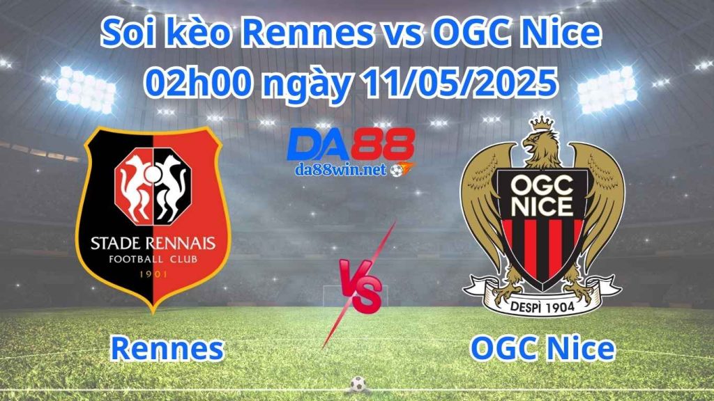 Soi kèo Rennes vs OGC Nice 02h00 ngày 11/05/2025